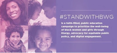 #StandWithBGW is a faith-filled, public education campaign to prioritize the well-being of black women and girls through liturgy, advocacy for equitable public policy, and digital engagement. 