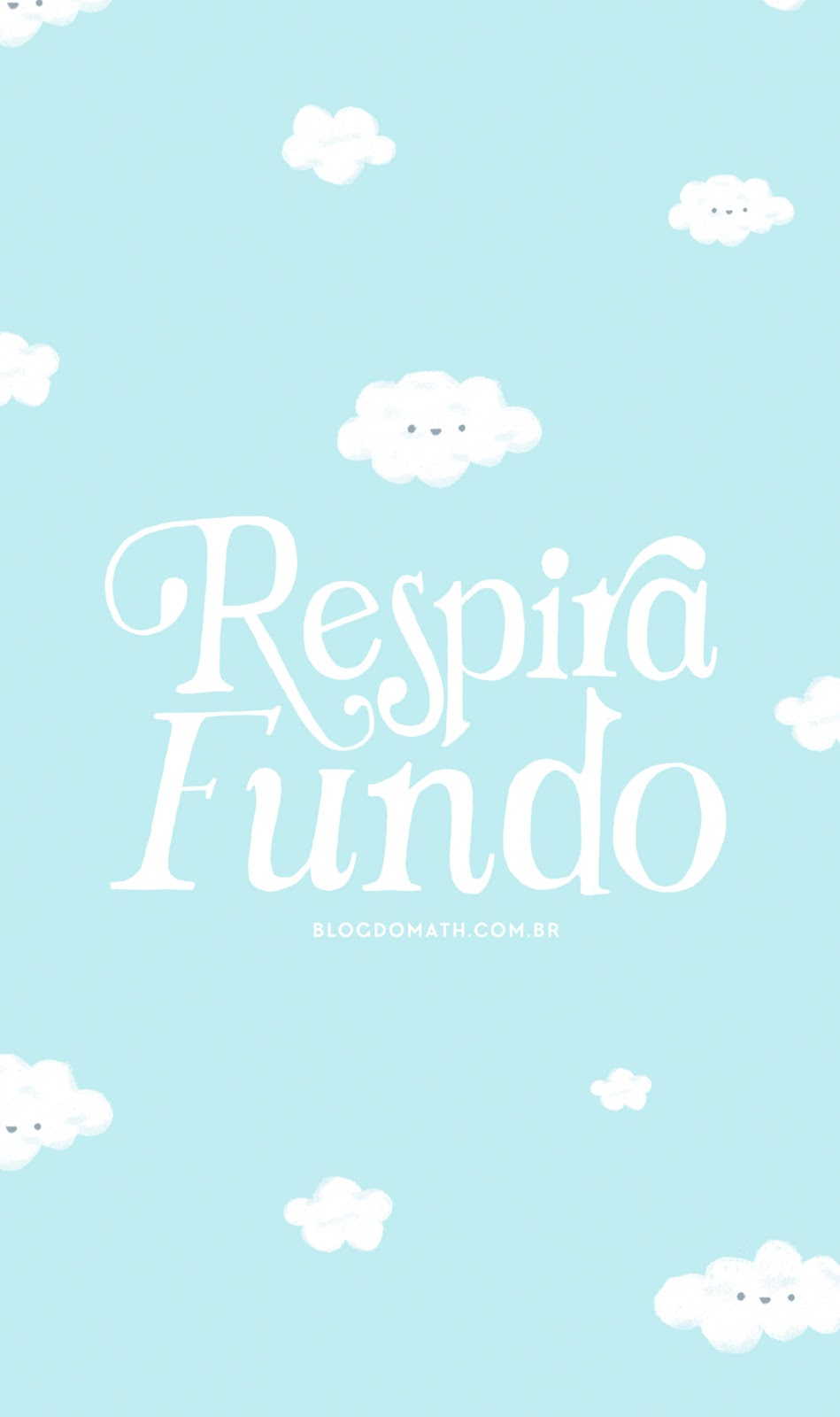 FREEBIE - WALLPAPER lettering quote respira fundo - mensagem otimista - ilustração nuvens blog do math