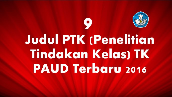 9 Judul Ptk Penelitian Tindakan Kelas Tk Paud Terbaru 2019 Dunia Edukasi