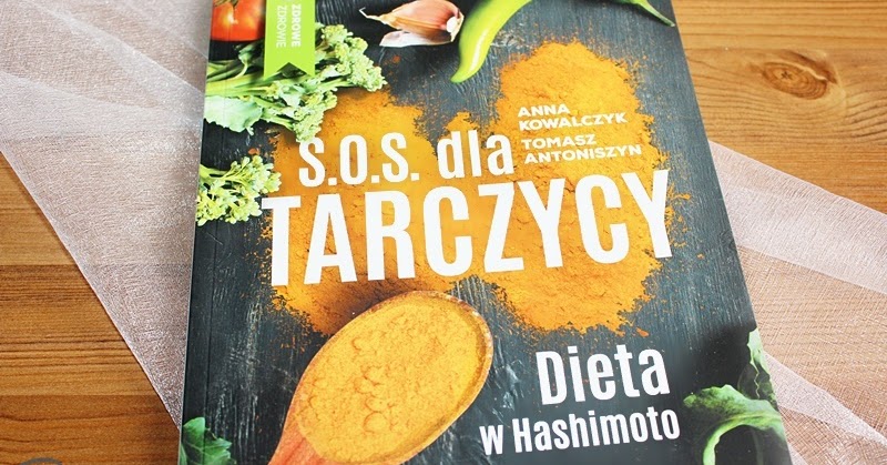 S O S Dla Tarczycy Dieta W Hashimoto Recenzja Di Bloguje