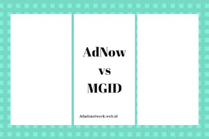 Review MGID VS ADNOW Mana yang Membayar Lebih Mahal?