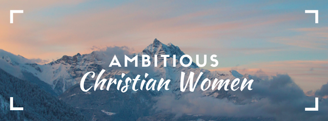 Ambitious Christian Women