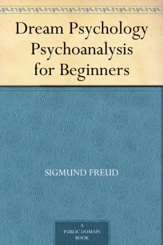 Dream Psychology: Psychoanalysis for Beginners PDF ebook download by Sigmund Freud