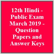 12th Hindi - Public Exam March 2019 - Question Papers and Answer Keys
