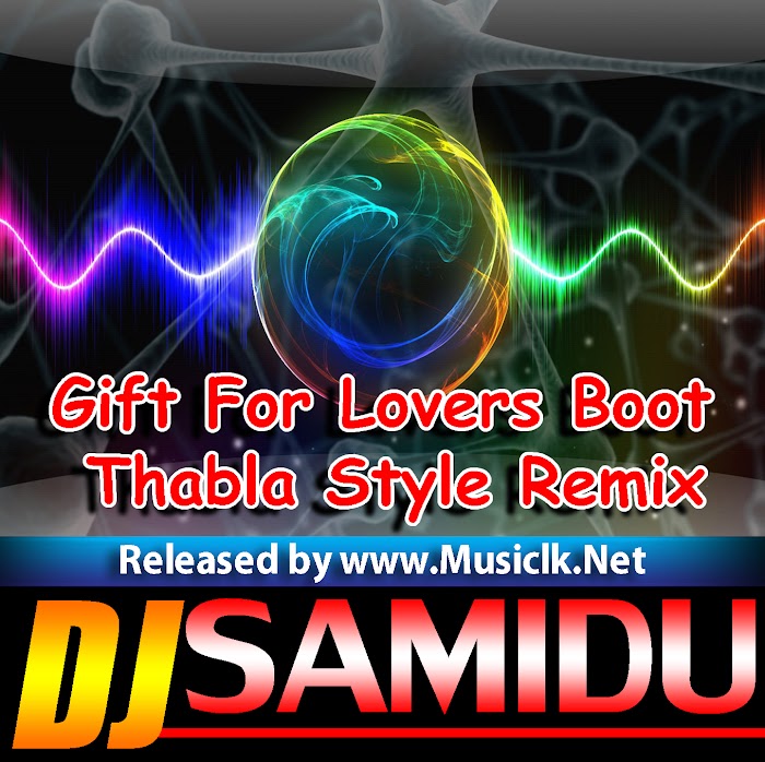 Gift For Lovers Boot Thabla Style Remix - DJ Samidu