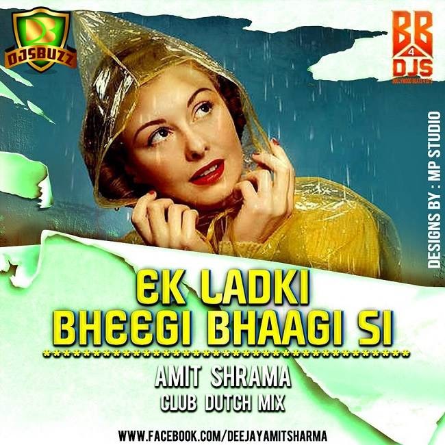 Ek ladki bheegi bhaagi si (Club Dutch Mix) Amit Sharma Remix