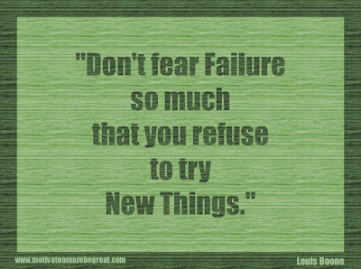 Featured in our 34 Inspirational Quotes How To Fail Your Way To Success: "Don't fear failure so much that you refuse to try new things." - Louis Boone