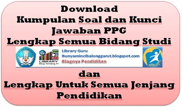 Download Kumpulan Soal Dan Kunci Jawaban Ppg Lengkap Semua Bidang Studi Dan Lengkap Semua Jenjang Pendidikan Mata Pelajaran