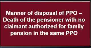 cpao-manner-of-disposal-of-ppo-death-of-the-pensioner-with-no-claimant-authorized-for-family-pension-in-the-same-ppo