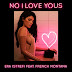 Era Istrefi - No I Love Yous (Feat. French Montana)