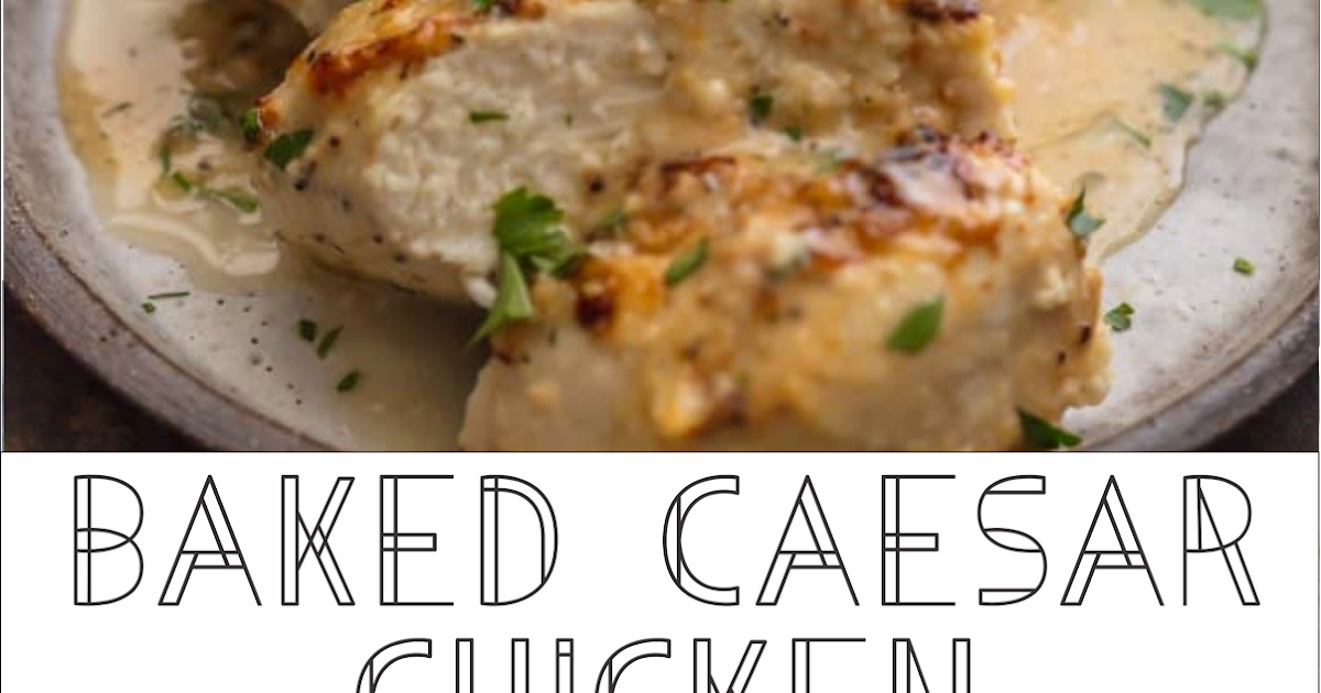 Baked Caesar Chicken | Floats CO Does Fried Chicken Float When Done