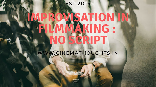 improvisation in filmmaking : no script