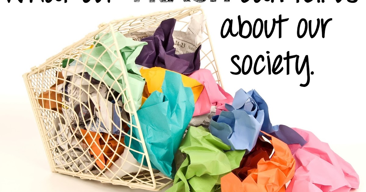 Garbology It is More Than Just Trash and How to Incorporate it into