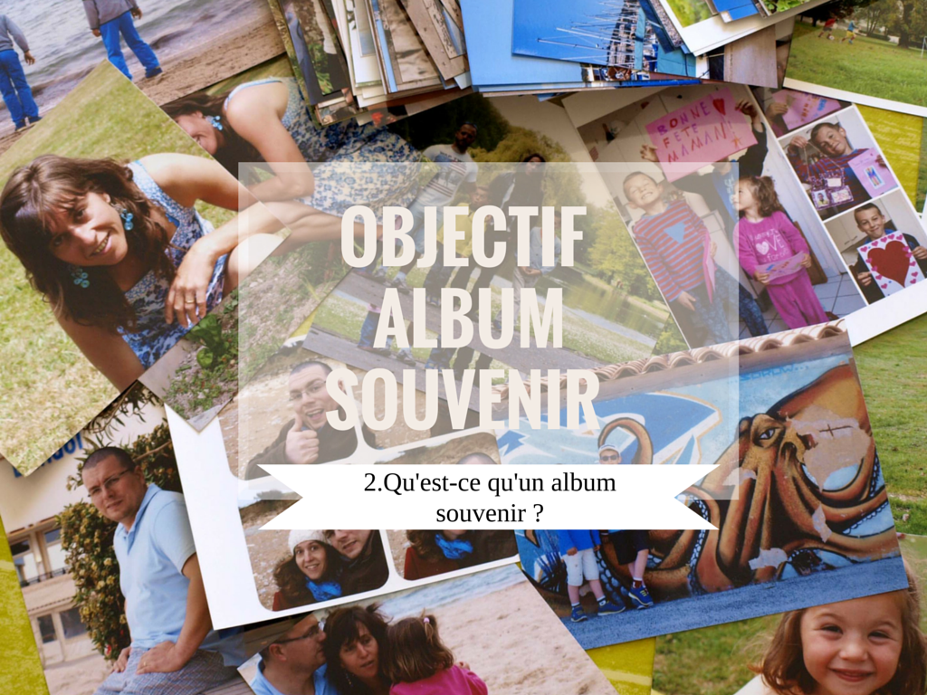 Scrap'ptiterima Objectif album souvenir 2. Qu'estce qu'un album