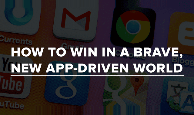 Image: How To Win In The New App-Driven World