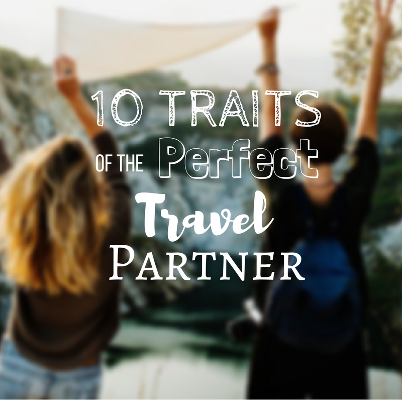 10 Traits of the Perfect Travel Partner