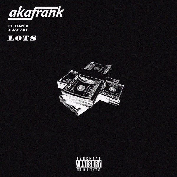 AkaFrank featuring Jay Ant and IAMSU! - "Lots"