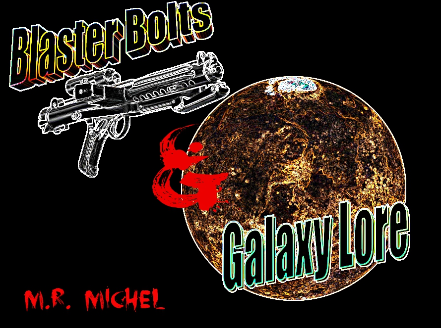 Blaster Bolts & Galaxy Lore