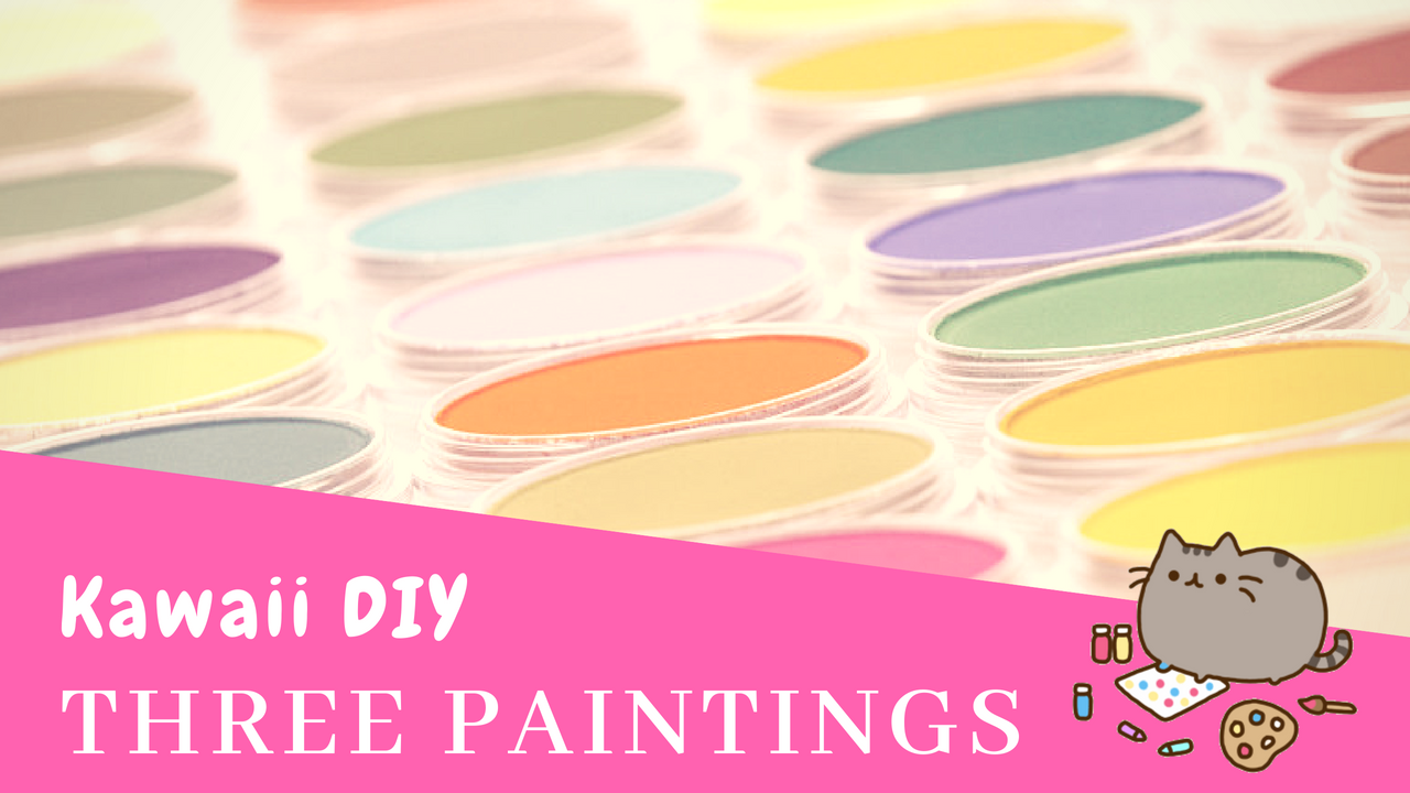 Kawaii DIY 3 Step By Step Paintings Kawaii Fridays!