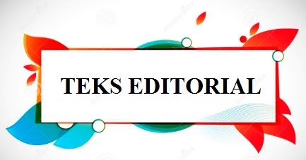√ Pengertian Teks Editorial, Struktur, Kaidah dan Contoh Dengan