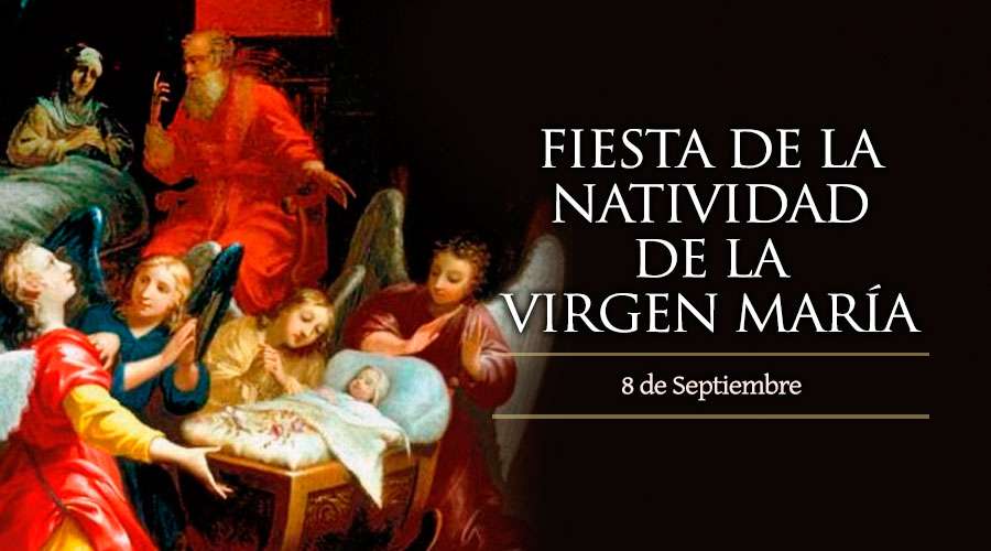 Desideria 8 de septiembre NATIVIDAD DE LA VIRGEN MARÍA
