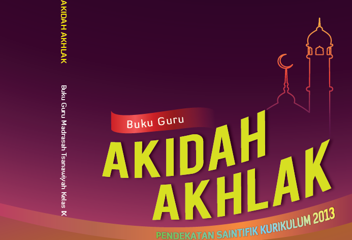 Buku Guru dan Siswa Akidah Akhlak Kelas 9 MTs Kurikulum 2013 Buku Guru dan Siswa Akidah Akhlak Kelas 9 MTs Kurikulum 2013
