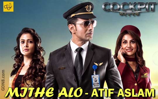 MITHE ALO Lyrics - Cockpit - Atif Aslam | Dev, Rukmini