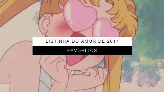 FAVORITOS | Listinha do Amor de 2017: series