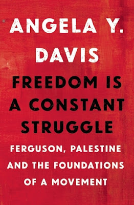 Book Cover Freedom Is a Constant Struggle: Ferguson, Palestine, and the Foundations of a Movement, Angela Y. Davis, Book Review, InToriLex