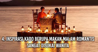 Inspirasi Kado Berupa Makan malam romantis sangat disukai wanita