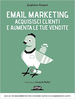 Email Marketing - Acquisisci clienti e aumenta le tue vendite: quello che ogni imprenditore dovrebbe sapere sull'acquisizione clienti