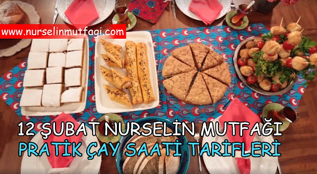 nurselin mutfagi 12 şubat çay saati çay saati menüsü