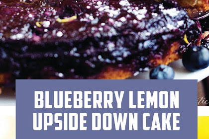 BLUEBERRY LEMON UPSIDE DOWN CAKE