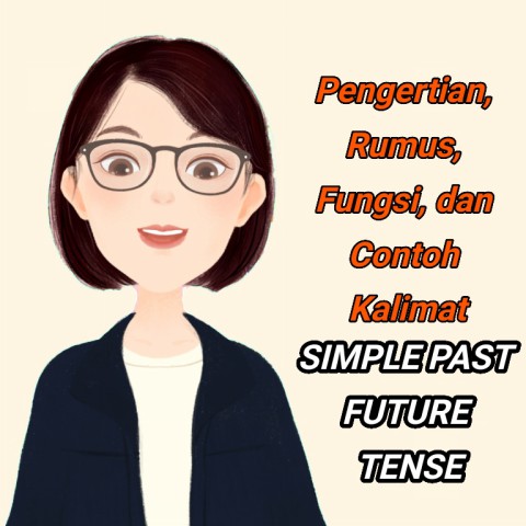 Pengertian Rumus Fungsi Contoh Kalimat Simple Past Future