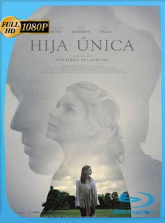 Hija Única (2016) HD [1080p] Latino [GoogleDrive] SXGO