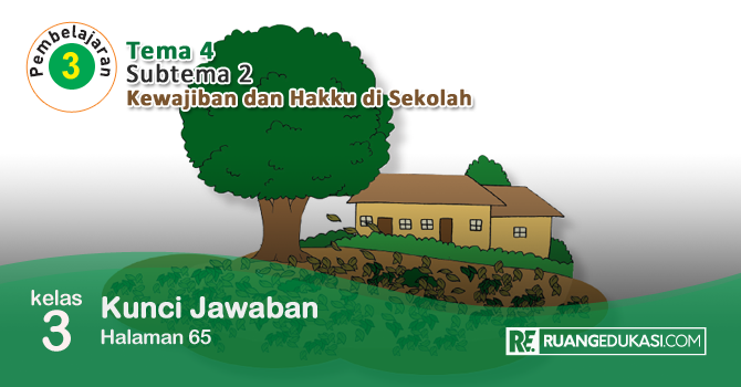 Kunci Jawaban Tema 4 Kelas 3 Halaman 65 Kunci Jawaban Tema 4 Kelas 3 Halaman 65