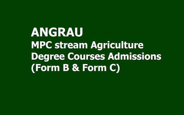 ANGRAU MPC stream Agriculture Degree Courses Admissions 2019 (Form B & Form C) ANGRAU MPC stream Agriculture Degree Courses Admissions 2019 (Form B & Form C)