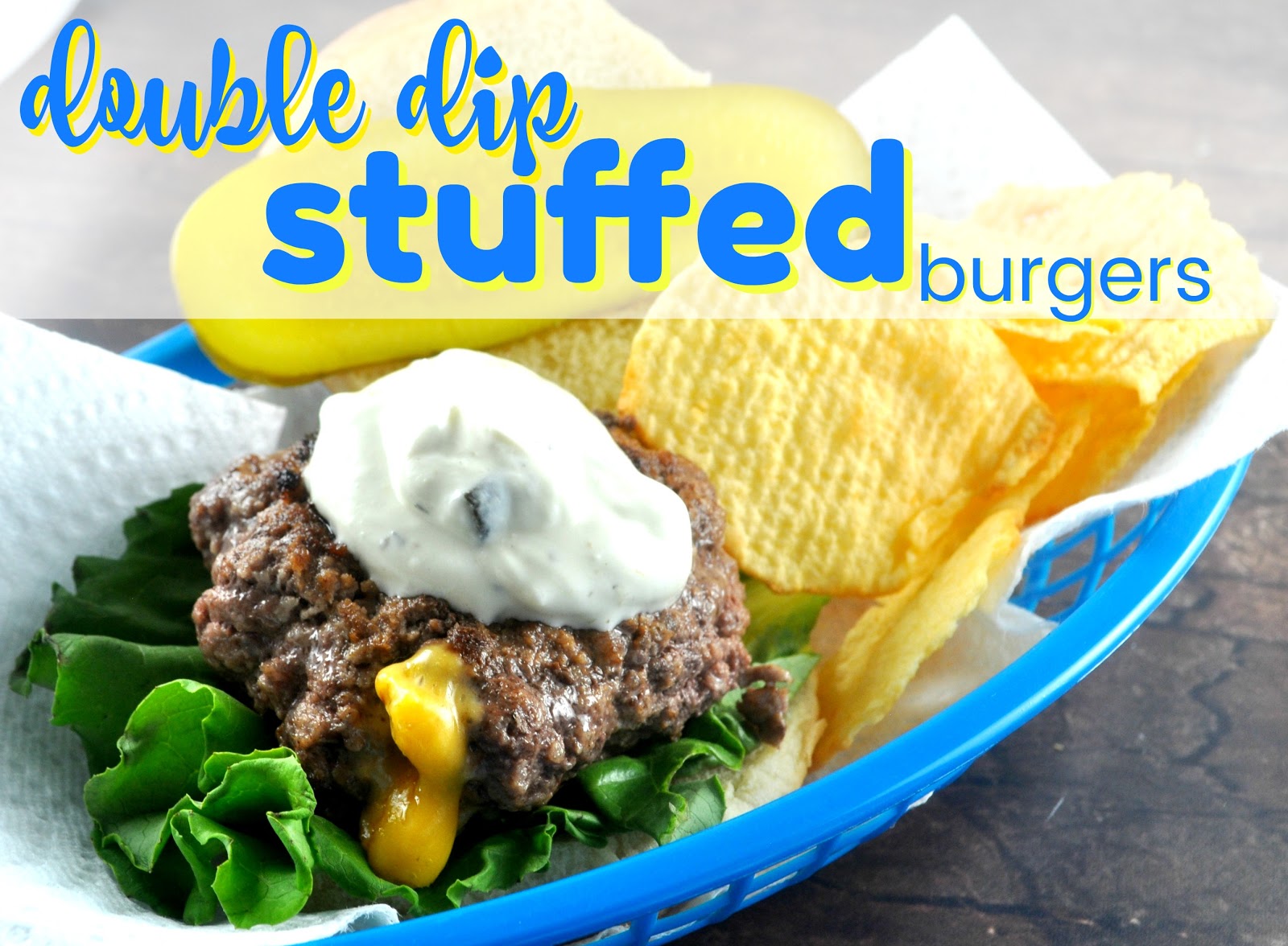 Recipe Double Dip Stuffed Burgers The Food Hussy!