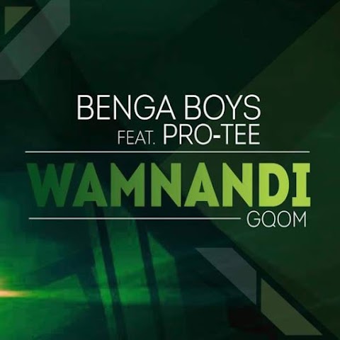 Benga Boys Feat. Pro-Tee  – Wamnandi (Gqom) 