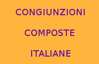 QUALI SONO LE CONGIUNZIONI COMPOSTE IN ITALIANO ?
