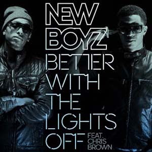 New Boyz ft. Chris Brown - Better With The Lights Off Lyrics | Letras | Lirik | Tekst | Text | Testo | Paroles - Source: mp3junkyard.blogspot.com