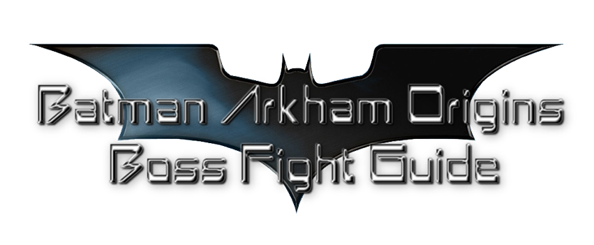 Batman Arkham Origins Boss Fight Guide