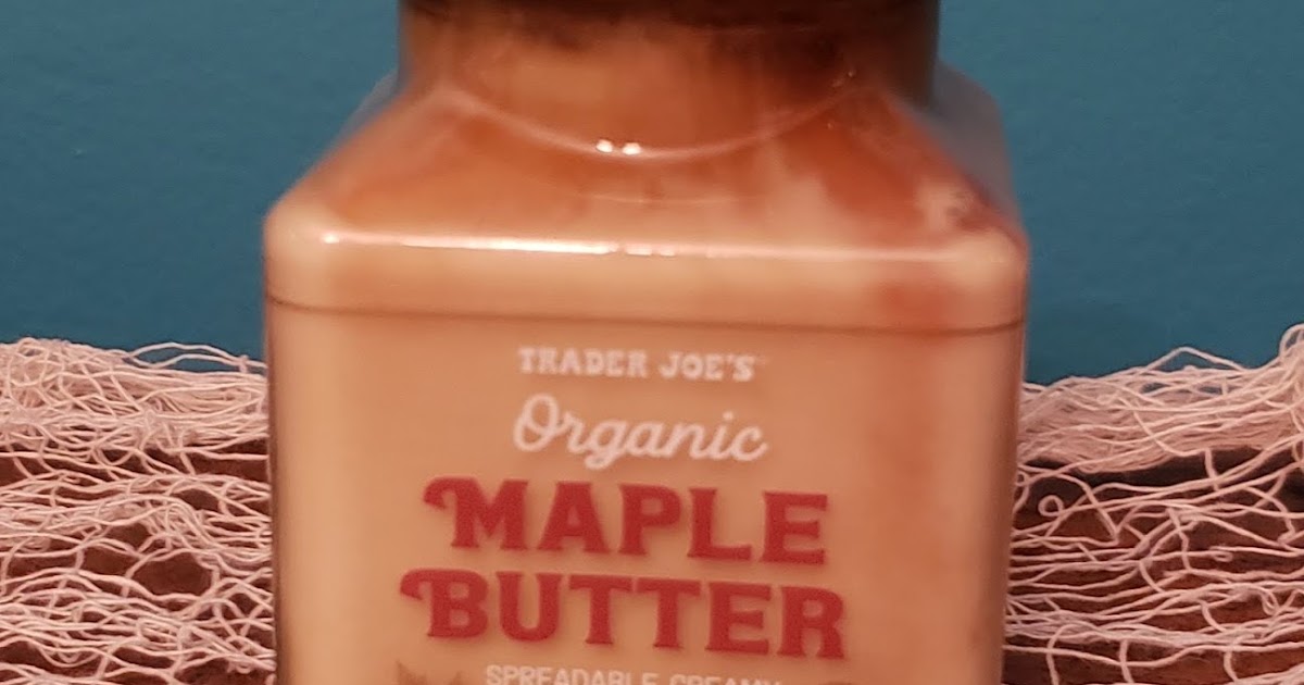 What's Good at Trader Joe's? Trader Joe's Organic Maple Butter