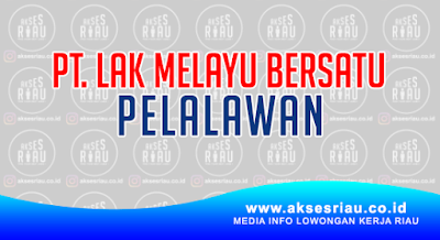 PT Lak Melayu Bersatu (LMB) Pangkalan Kerinci 