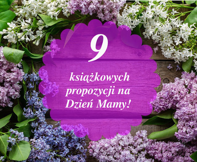 9 książkowych propozycji dla mamy.