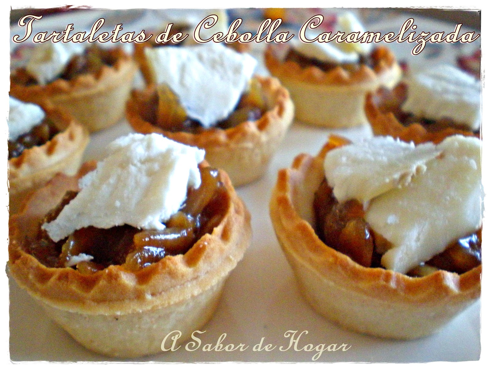 A SABOR DE HOGAR TARTALETAS DE CEBOLLA CARAMELIZADA CON QUESO DE CABRA