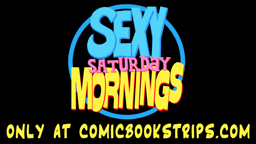 Comic Strips Sexy Saturday Mornings Only At Comicbookstrips Com