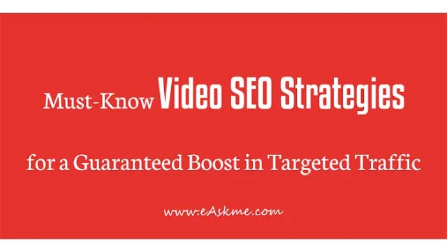 Must-Know Video SEO Strategies for a Guaranteed Boost in Targeted Traffic: eAskme