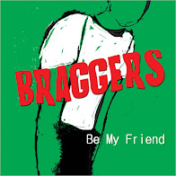 Braggers: Be My Friend