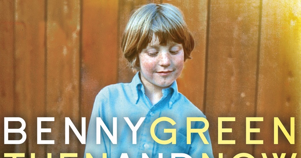 Republic of Jazz: Benny Green Then and Now (SUNNYSIDE RECORDS November 2, 2018)